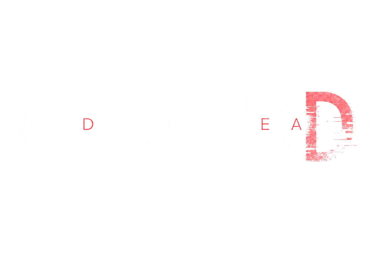 DON'T MAKE A SOUND